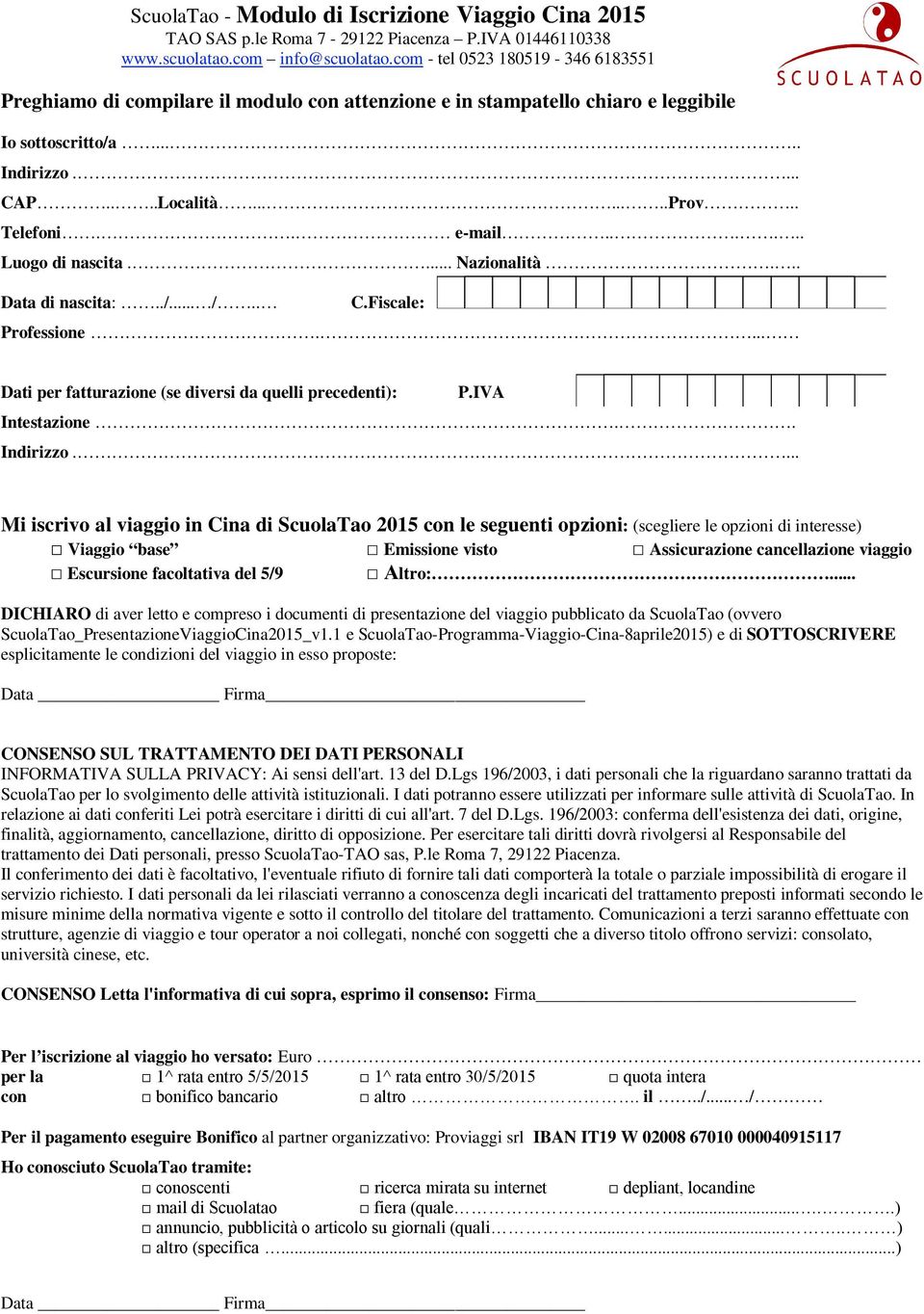 . e-mail...... Luogo di nascita.... Nazionalità... Data di nascita:../... /.. C.Fiscale: Professione.... Dati per fatturazione (se diversi da quelli precedenti): P.IVA Intestazione.. Indirizzo.