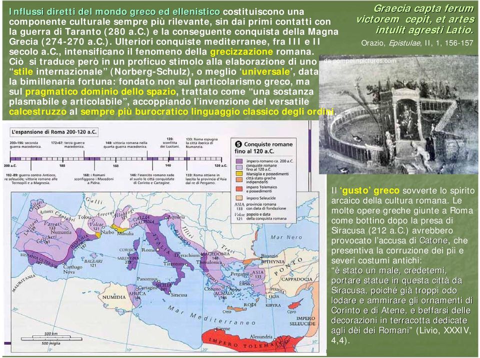 Ciò si traduce però in un proficuo stimolo alla elaborazione di uno stile internazionale (Norberg-Schulz), o meglio universale, data la bimillenaria fortuna: fondato non sul particolarismo greco, ma