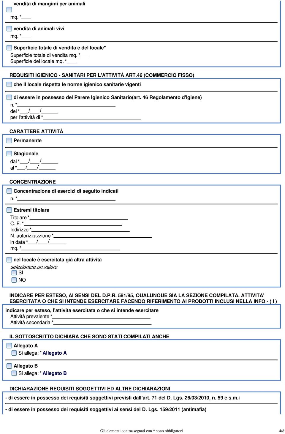 * del * per l'attività di * CARATTERE ATTIVITÀ Permanente Stagionale dal * al * CONCENTRAZIONE Concentrazione di esercizi di seguito indicati n. * Estremi titolare Titolare * C. F. * Indirizzo * N.