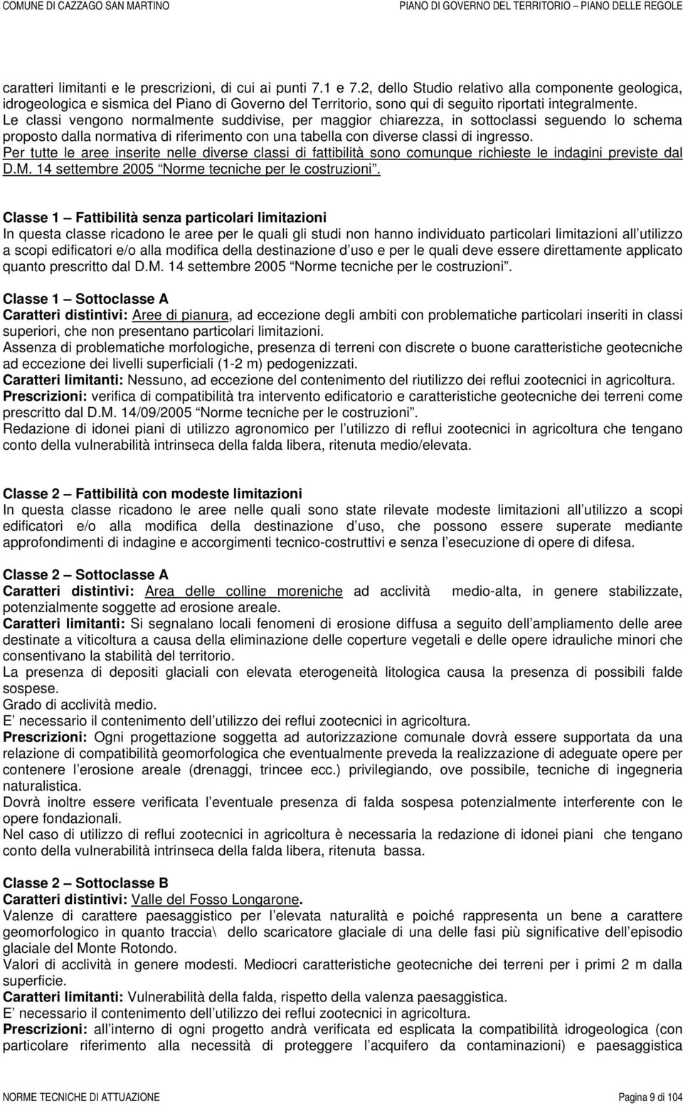 Le classi vengono normalmente suddivise, per maggior chiarezza, in sottoclassi seguendo lo schema proposto dalla normativa di riferimento con una tabella con diverse classi di ingresso.