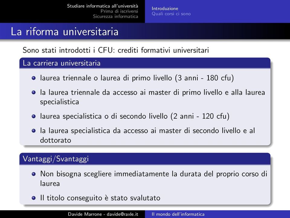 laurea specialistica laurea specialistica o di secondo livello (2 anni - 120 cfu) la laurea specialistica da accesso ai master di secondo