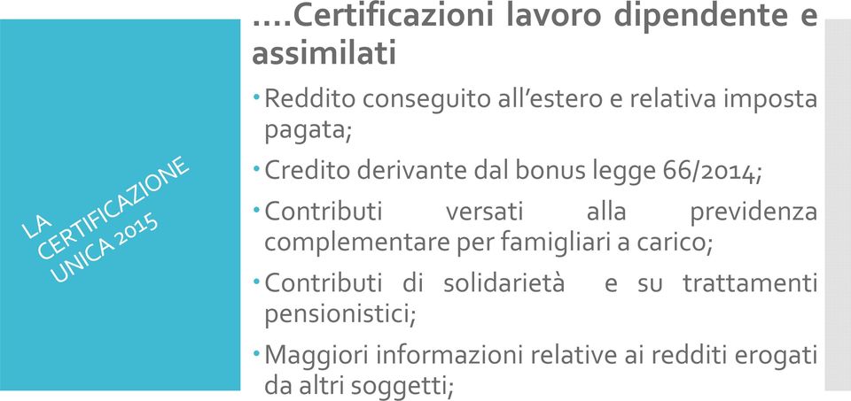 alla previdenza complementare per famigliari a carico; Contributi di solidarietà e su