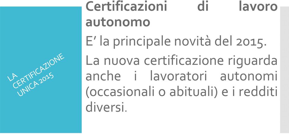 La nuova certificazione riguarda anche i