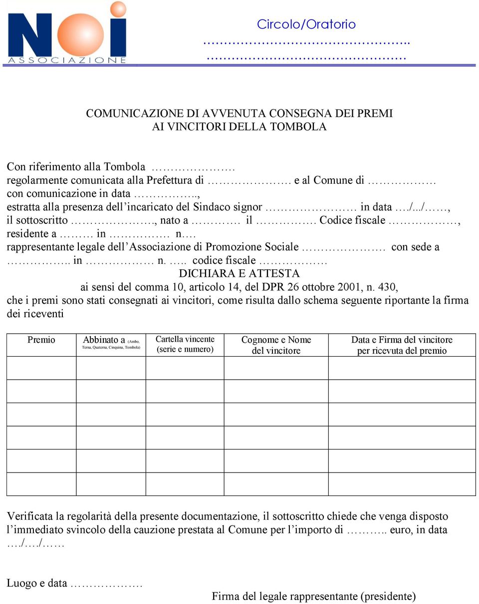 con sede a.. in n... codice fiscale DICHIARA E ATTESTA ai sensi del comma 10, articolo 14, del DPR 26 ottobre 2001, n.