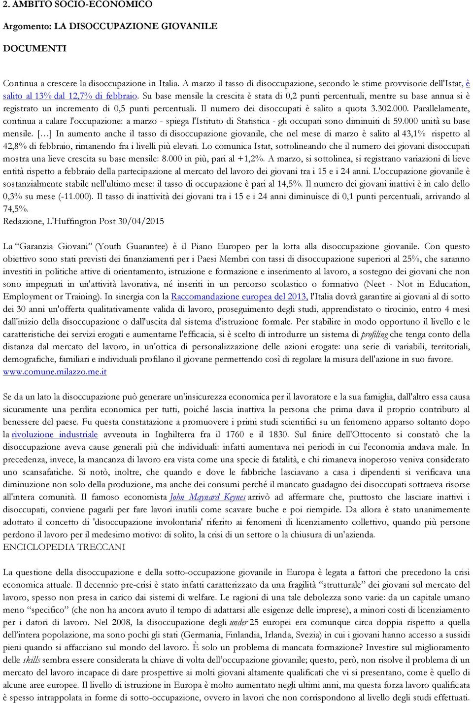 Su base mensile la crescita è stata di 0,2 punti percentuali, mentre su base annua si è registrato un incremento di 0,5 punti percentuali. Il numero dei disoccupati è salito a quota 3.302.000.