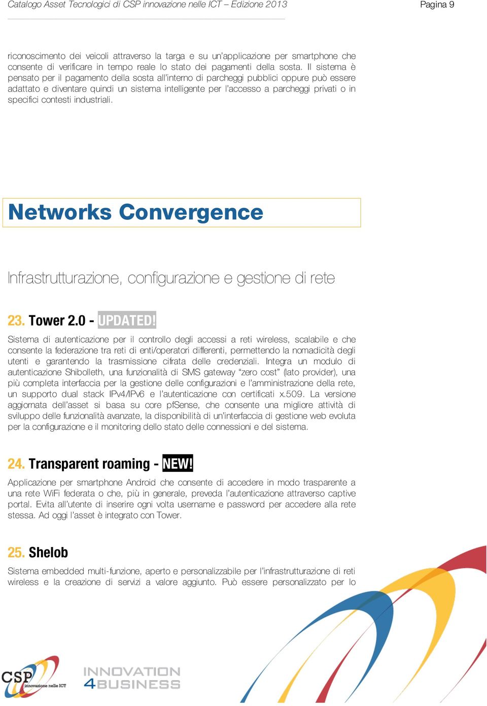 specifici contesti industriali. Networks Convergence Infrastrutturazione, configurazione e gestione di rete 23. Tower 2.0 - UPDATED!