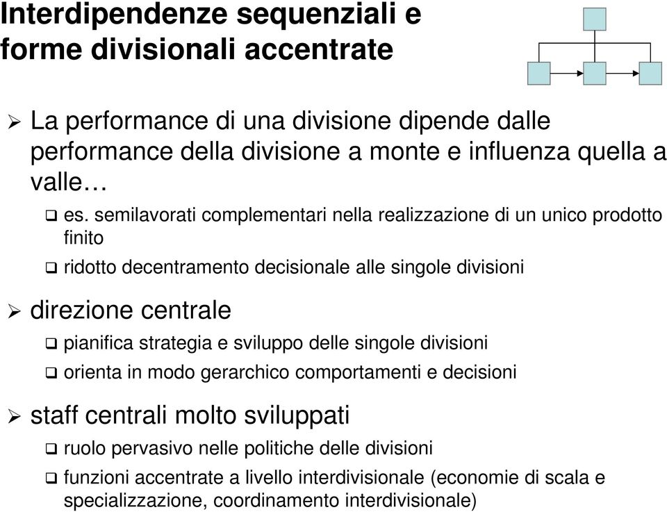 semilavorati complementari nella realizzazione di un unico prodotto finito ridotto decentramento decisionale alle singole divisioni direzione centrale