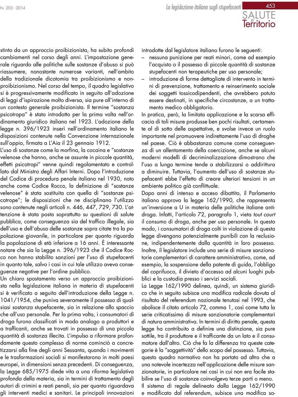 soggetti tossicodipendenti, che avrebbero potuto essere destinati, in specifiche circostanze, a un trattamento medico obbligatorio.