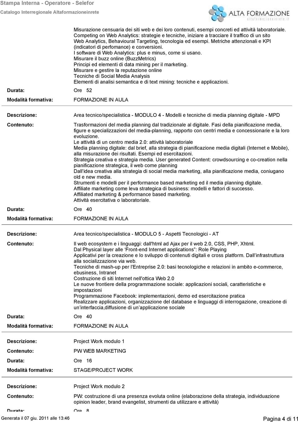 Metriche attenzionali e KPI (indicatori di perfomance) e conversioni. I software di Web Analytics: plus e minus, come si usano.