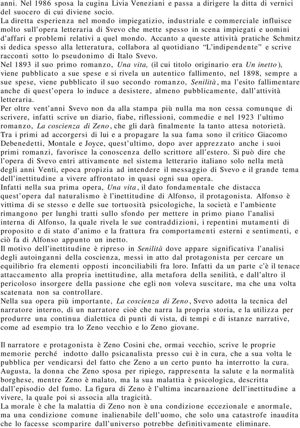 mondo. Accanto a queste attività pratiche Schmitz si dedica spesso alla letteratura, collabora al quotidiano L indipendente e scrive racconti sotto lo pseudonimo di Italo Svevo.