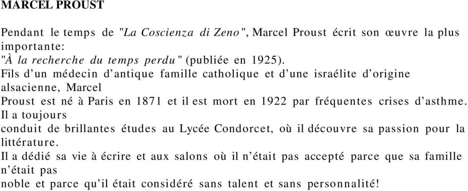 Fils d un médecin d antique famille catholique et d une israélite d origine alsacienne, Marcel Proust est né à Paris en 1871 et il est mort en 1922 par