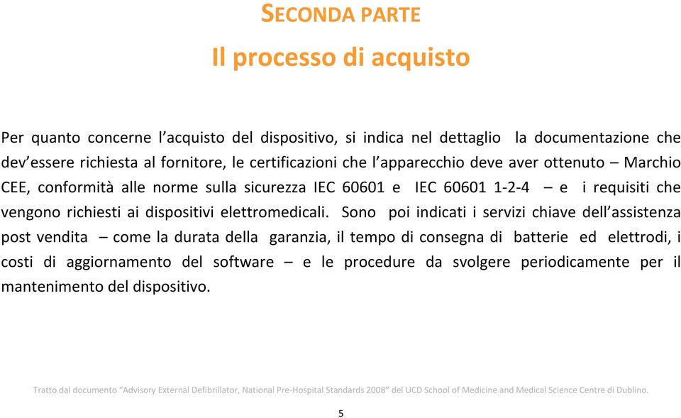 requisiti che vengono richiesti ai dispositivi elettromedicali.