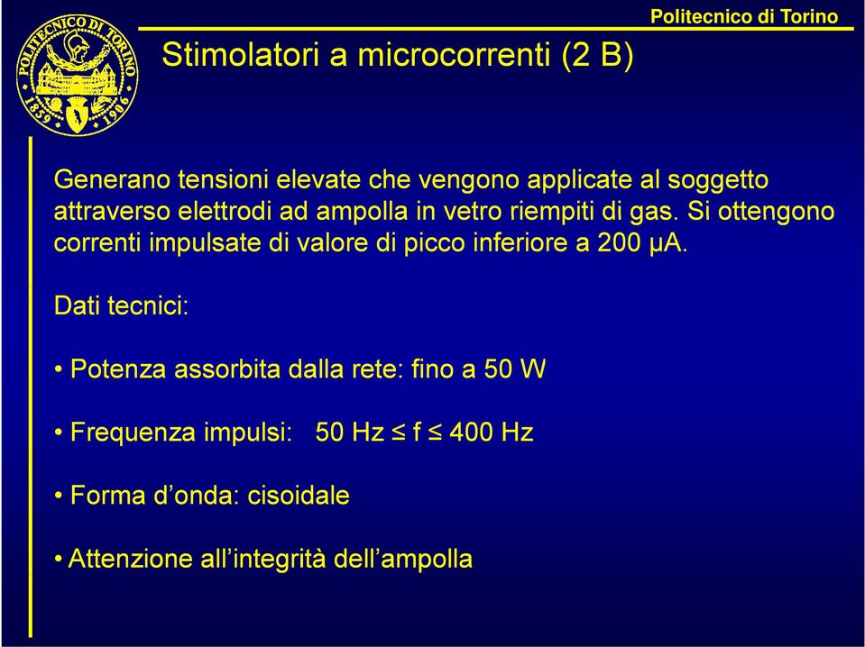 Si ottengono correnti impulsate di valore di picco inferiore a 200 µa.