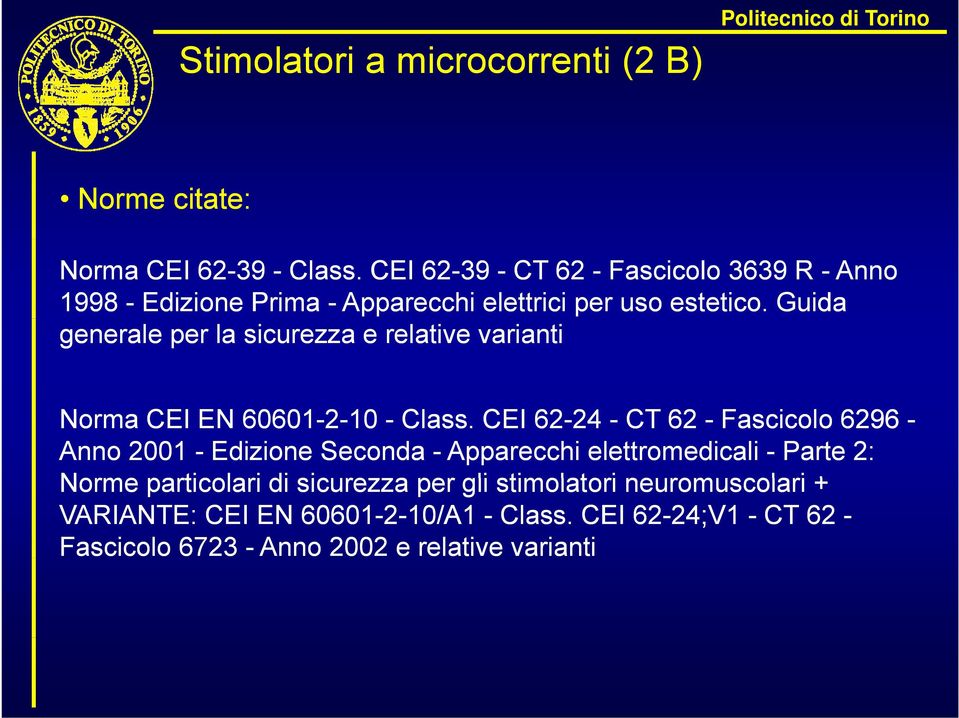 Guida generale per la sicurezza e relative varianti Norma CEI EN 60601-2-1010 - Class.