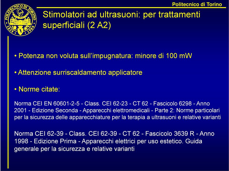 CEI 62-2323 - CT 62 - Fascicolo 6298 - Anno 2001 - Edizione Seconda - Apparecchi elettromedicali - Parte 2: Norme particolari per la sicurezza delle