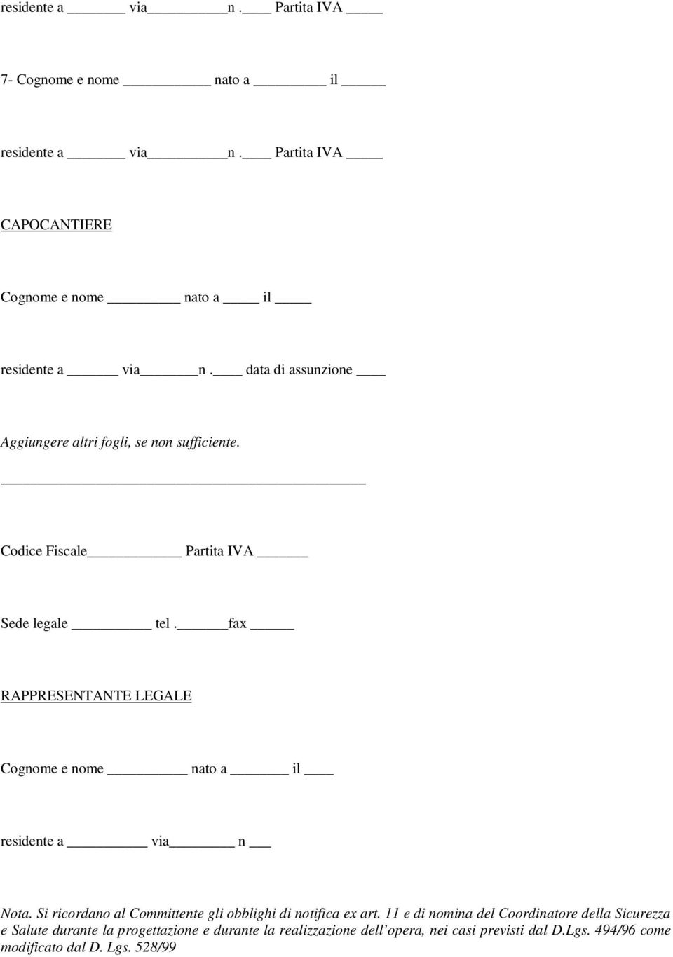 fax RAPPRESENTANTE LEGALE Cognome e nome nato a il residente a via n Nota. Si ricordano al Committente gli obblighi di notifica ex art.
