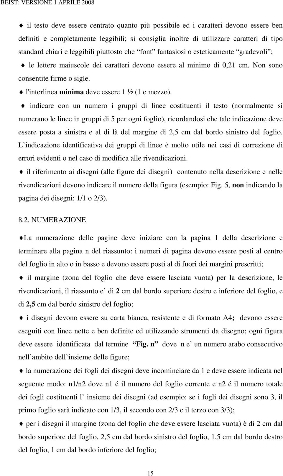 l'interlinea minima deve essere 1 ½ (1 e mezzo).