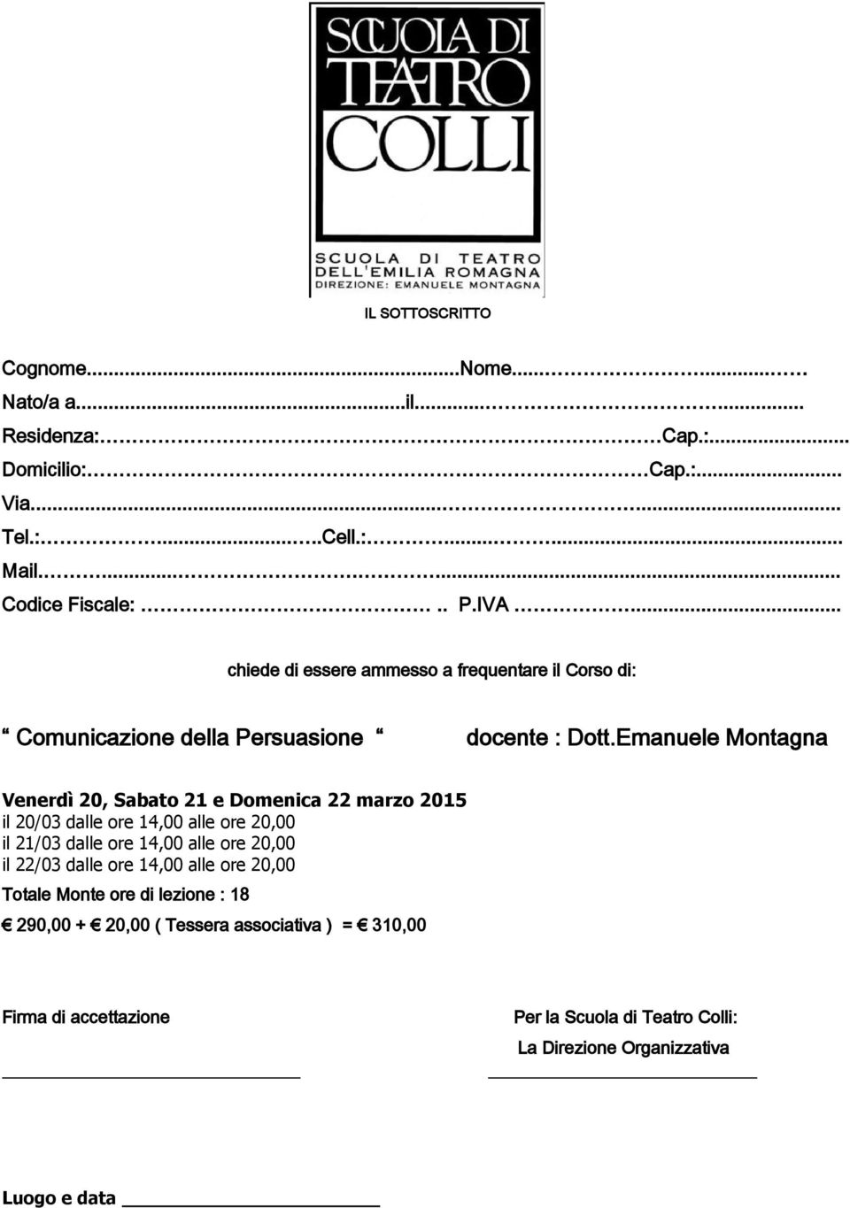 Emanuele Montagna Venerdì 20, Sabato 21 e Domenica 22 marzo 2015 il 20/03 dalle ore 14,00 alle ore 20,00 il 21/03 dalle ore 14,00 alle ore 20,00 il