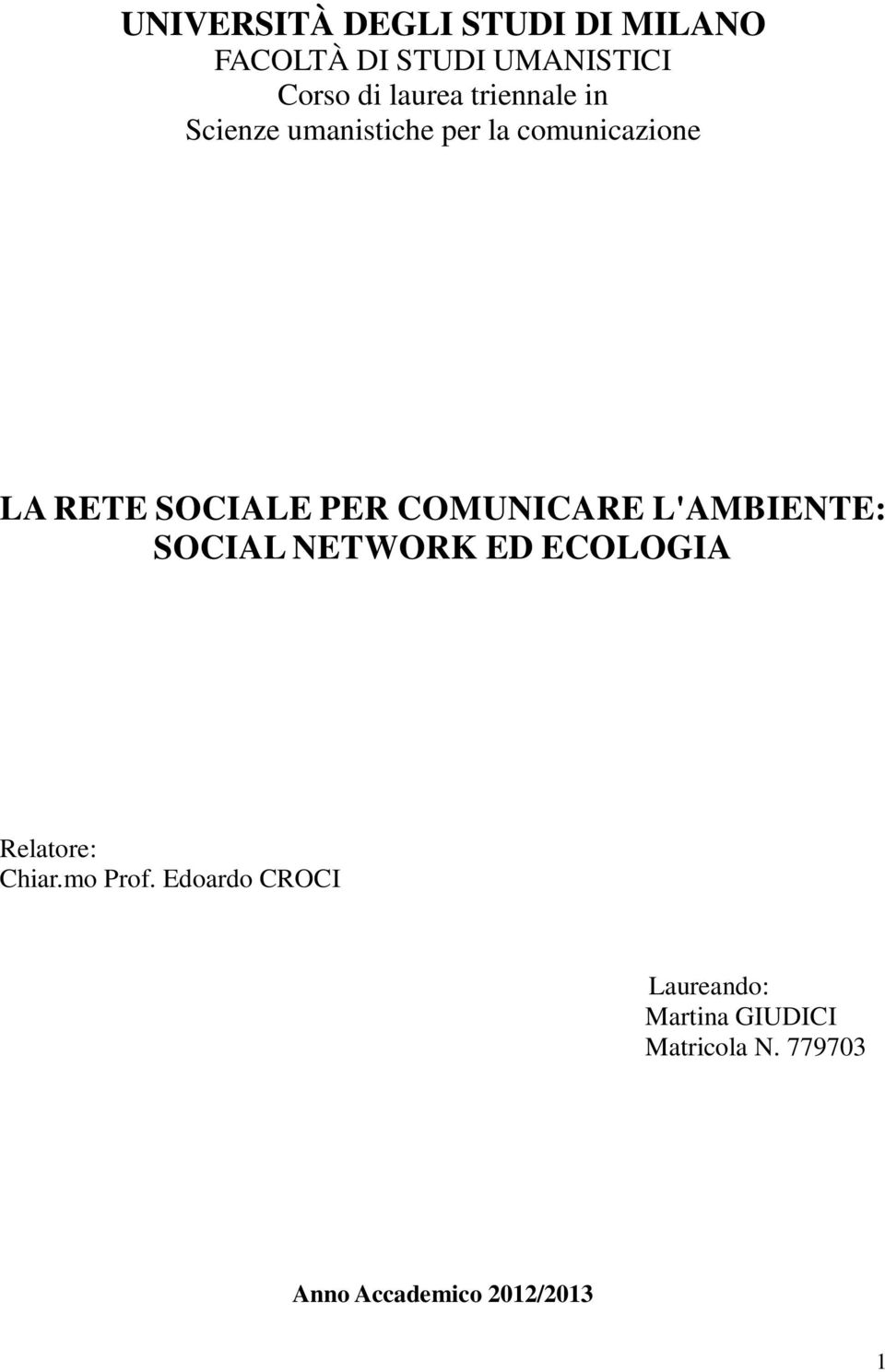 COMUNICARE L'AMBIENTE: SOCIAL NETWORK ED ECOLOGIA Relatore: Chiar.mo Prof.