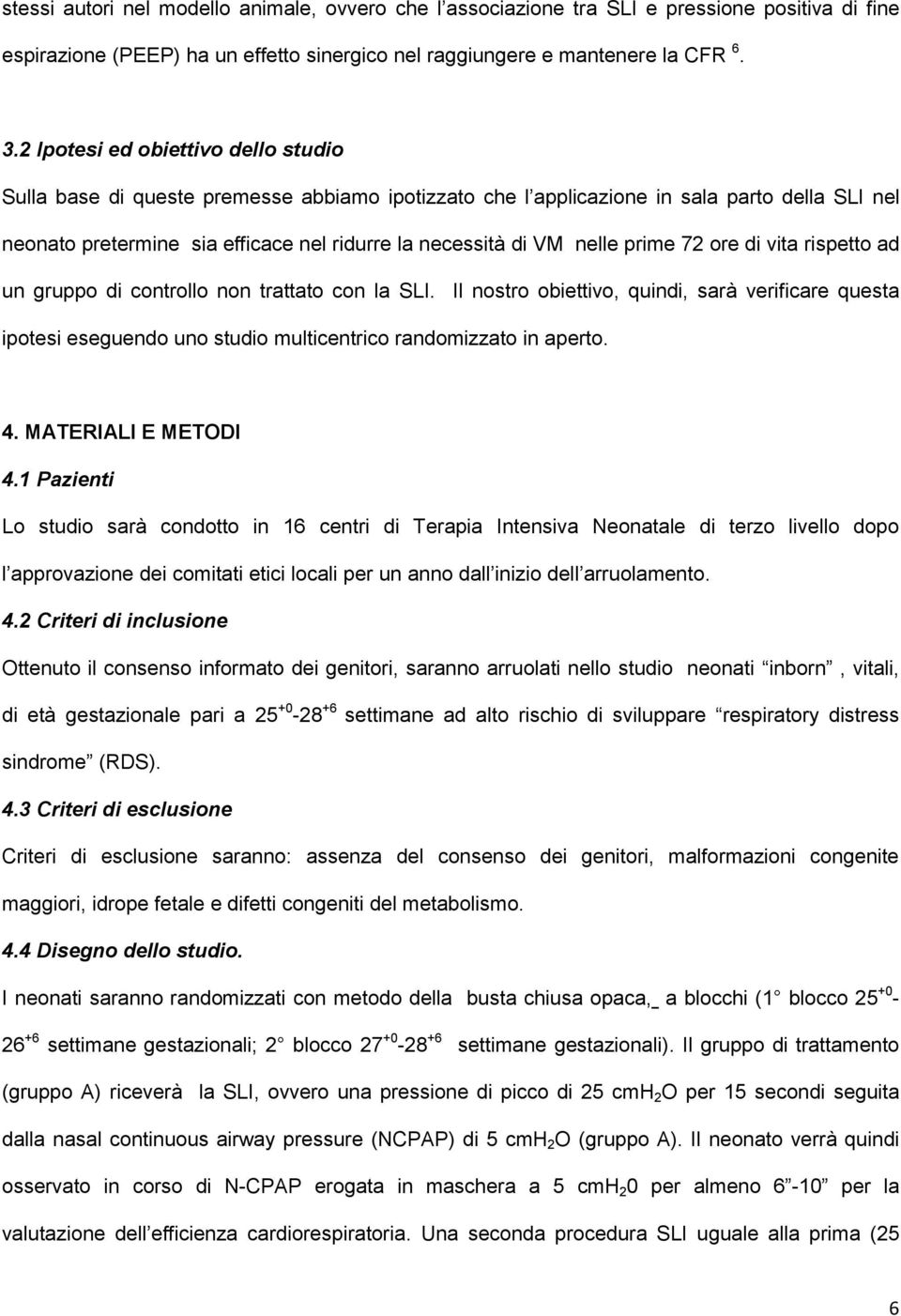 nelle prime 72 ore di vita rispetto ad un gruppo di controllo non trattato con la SLI.