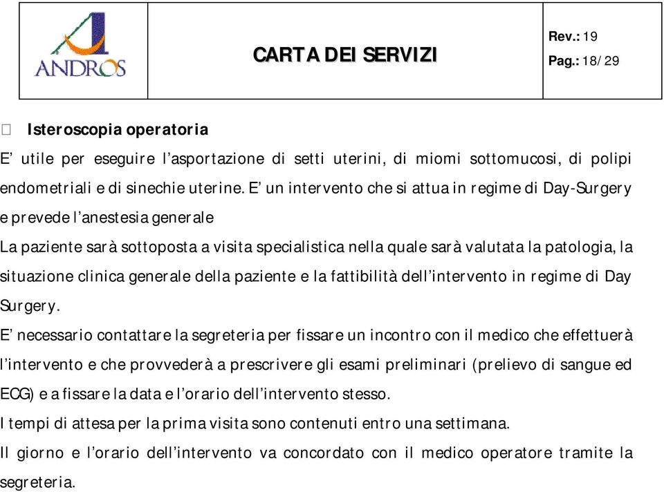 generale della paziente e la fattibilità dell intervento in regime di Day Surgery.