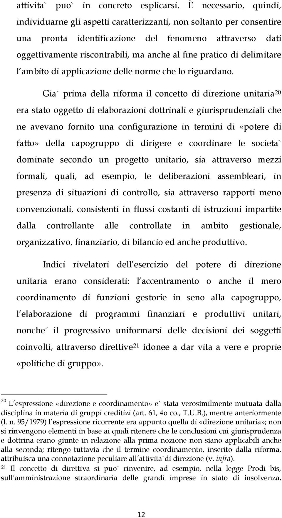 pratico di delimitare l ambito di applicazione delle norme che lo riguardano.