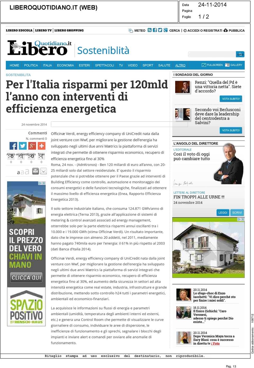 SALUTE ALTRO FULLSCREEN GALLERY SOSTENIBILITA Per l'italia risparmi per 120mld l anno con interventi di efficienza energetica 24 novembre 2014 I SONDAGGI DEL GIORNO Renzi: "Quella del Pd è una