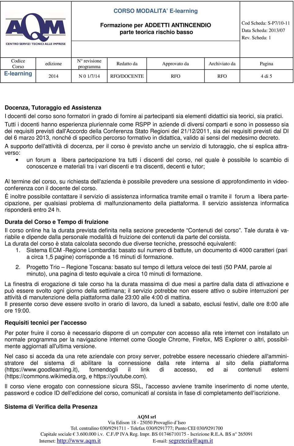 requisiti previsti dal DI del 6 marzo 2013, nonché di specifico percorso formativo in didattica, valido ai sensi del medesimo decreto.