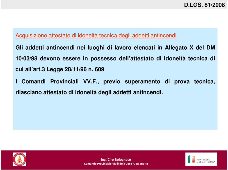 attestato di idoneità tecnica di cui all art.3 Legge 28/11/96 n. 609 I Comandi Provinciali VV.