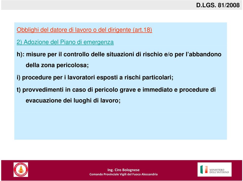 rischio e/o per l abbandono della zona pericolosa; i) procedure per i lavoratori