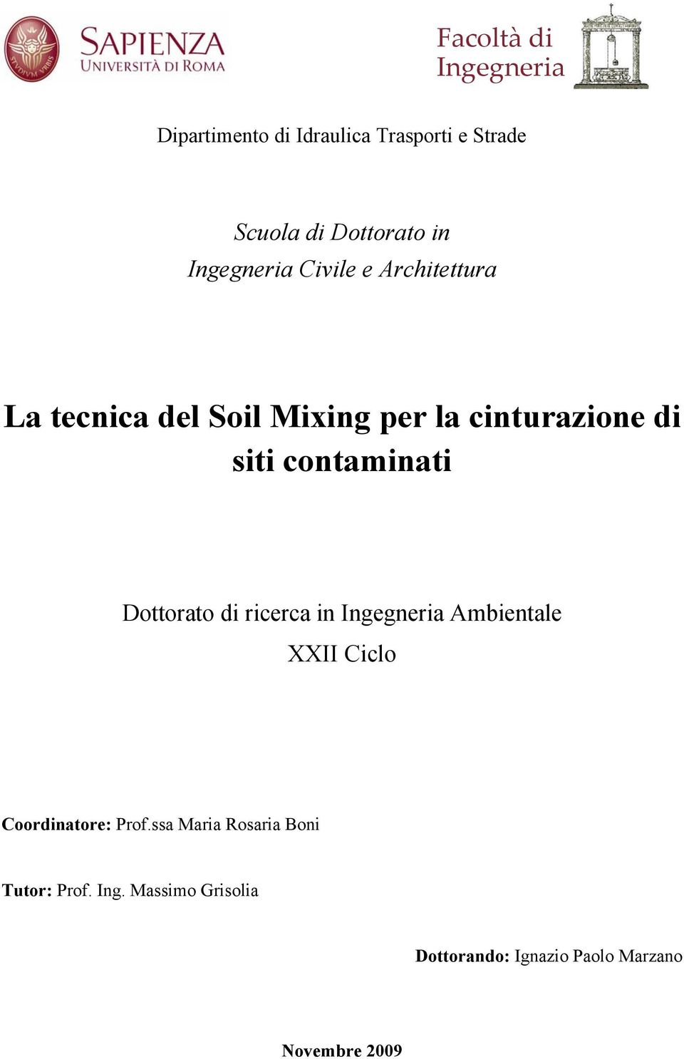 contaminati Dottorato di ricerca in Ingegneria Ambientale XXII Ciclo Coordinatore: Prof.