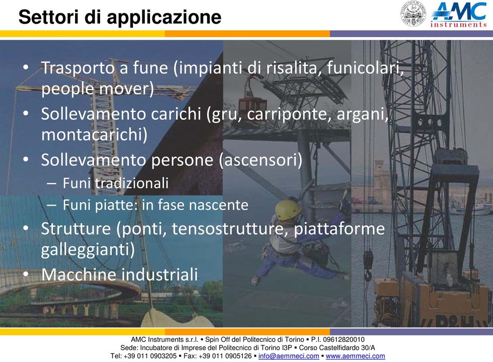 Sollevamento persone (ascensori) Funi tradizionali Funi piatte: in fase