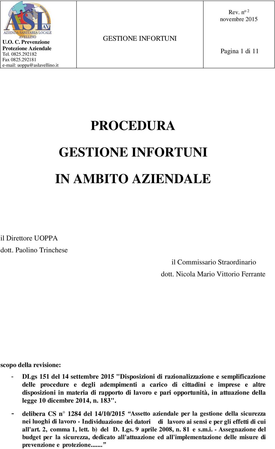 Nicola Mario Vittorio Ferrante scopo della revisione: - DLgs 151 del 14 settembre 2015 "Disposizioni di razionalizzazione e semplificazione delle procedure e degli adempimenti a carico di cittadini e