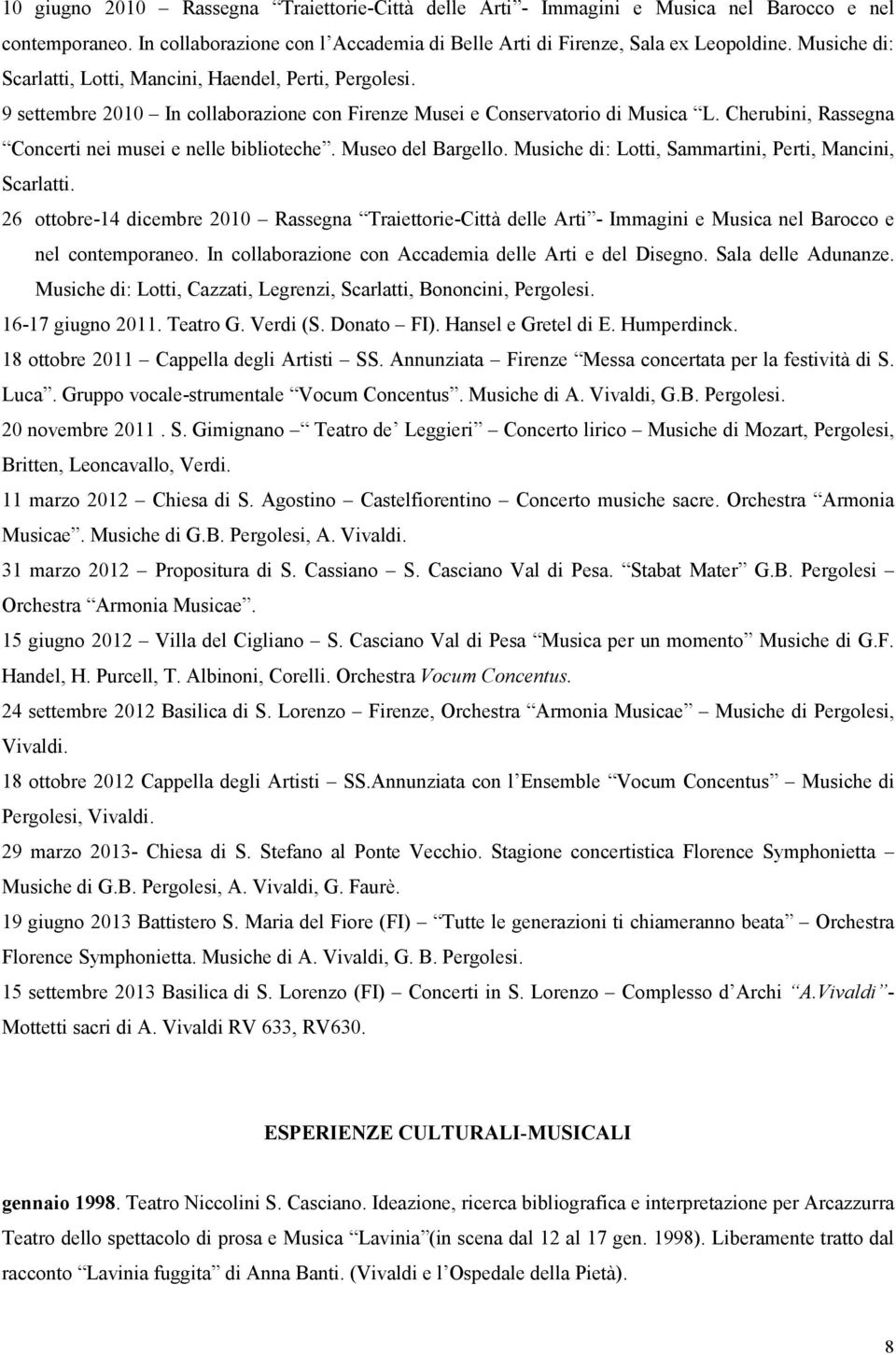 Cherubini, Rassegna Concerti nei musei e nelle biblioteche. Museo del Bargello. Musiche di: Lotti, Sammartini, Perti, Mancini, Scarlatti.