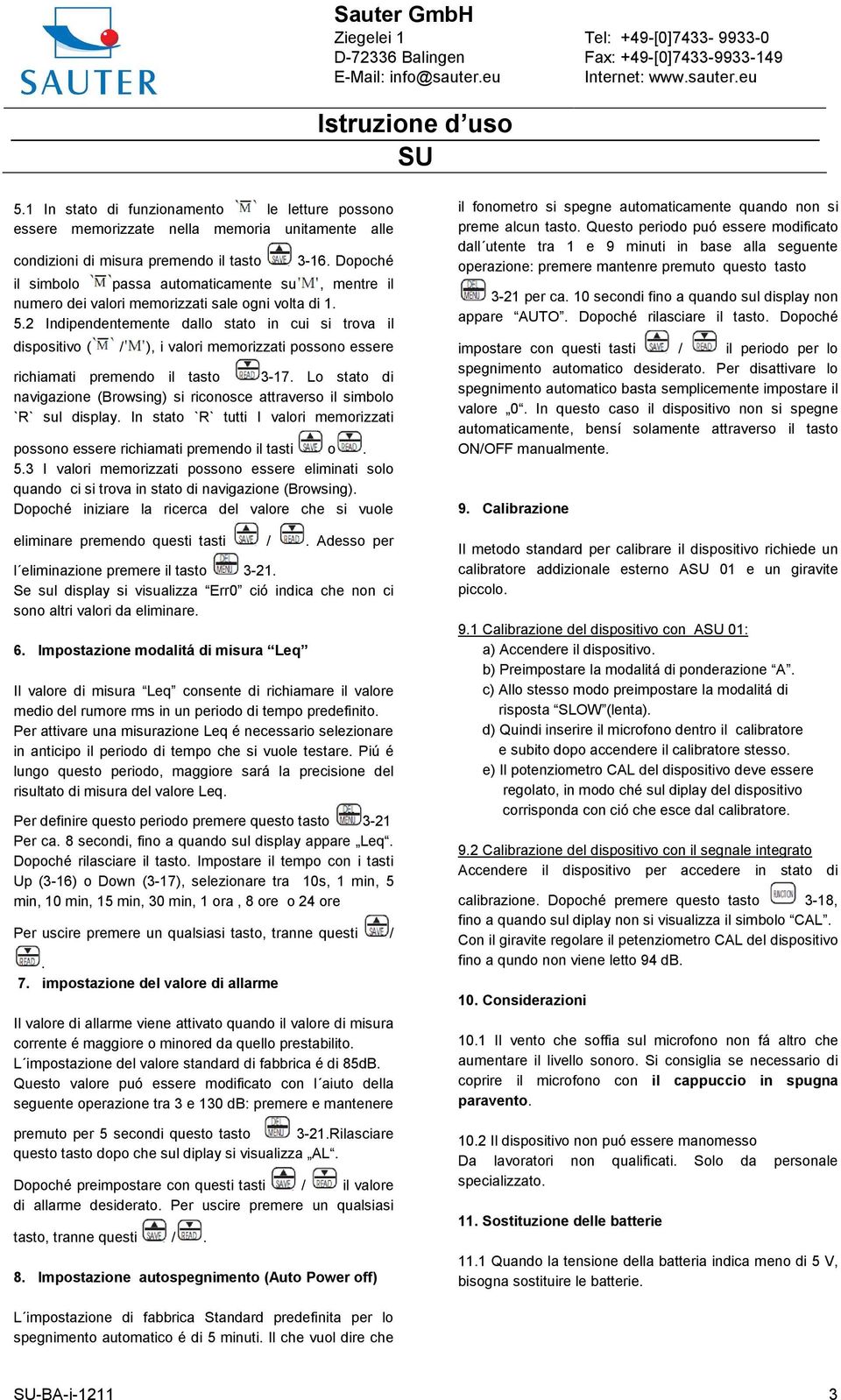 2 Indipendentemente dallo stato in cui si trova il dispositivo ( / ), i valori memorizzati possono essere richiamati premendo il tasto 3-17.