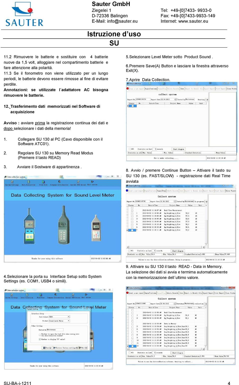 Selezionare Level Meter sotto Product Sound. 6.Premere Save(A) Button e lasciare la finestra attraverso Exit(X). 7.Aprire Data Collection. 12.