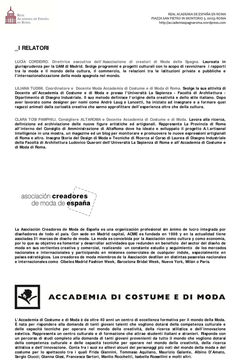 internazionalizzazione della moda spagnola nel mondo. LILIANA TUDINI. Coordinatore e Docente Moda Accademia di Costume e di Moda di Roma.