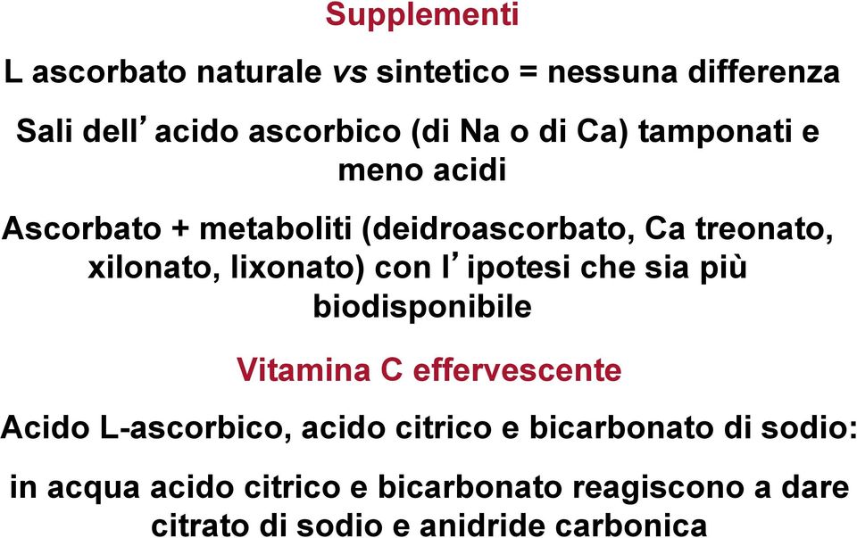 l ipotesi che sia più biodisponibile Vitamina C effervescente Acido L-ascorbico, acido citrico e