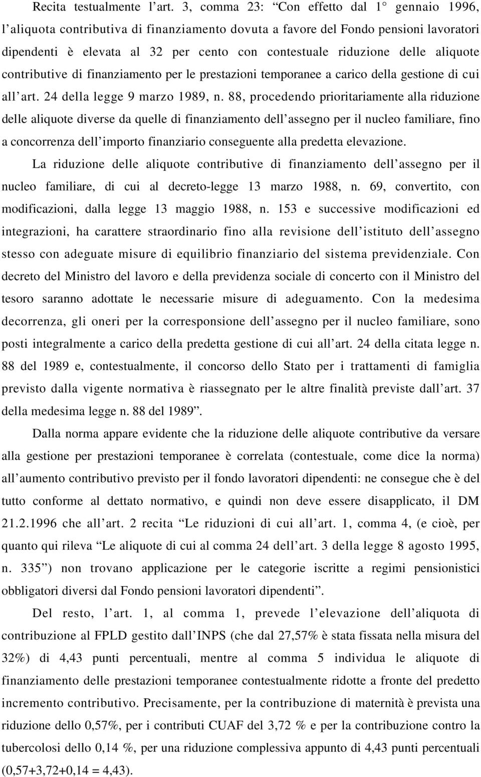 delle aliquote contributive di finanziamento per le prestazioni temporanee a carico della gestione di cui all art. 24 della legge 9 marzo 1989, n.