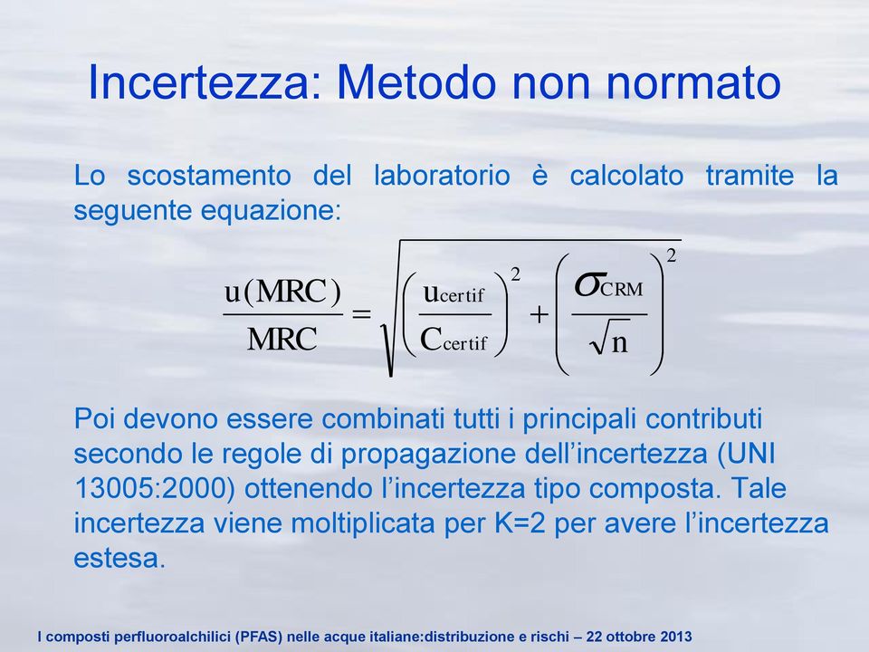 principali contributi secondo le regole di propagazione dell incertezza (UNI 13005:2000)