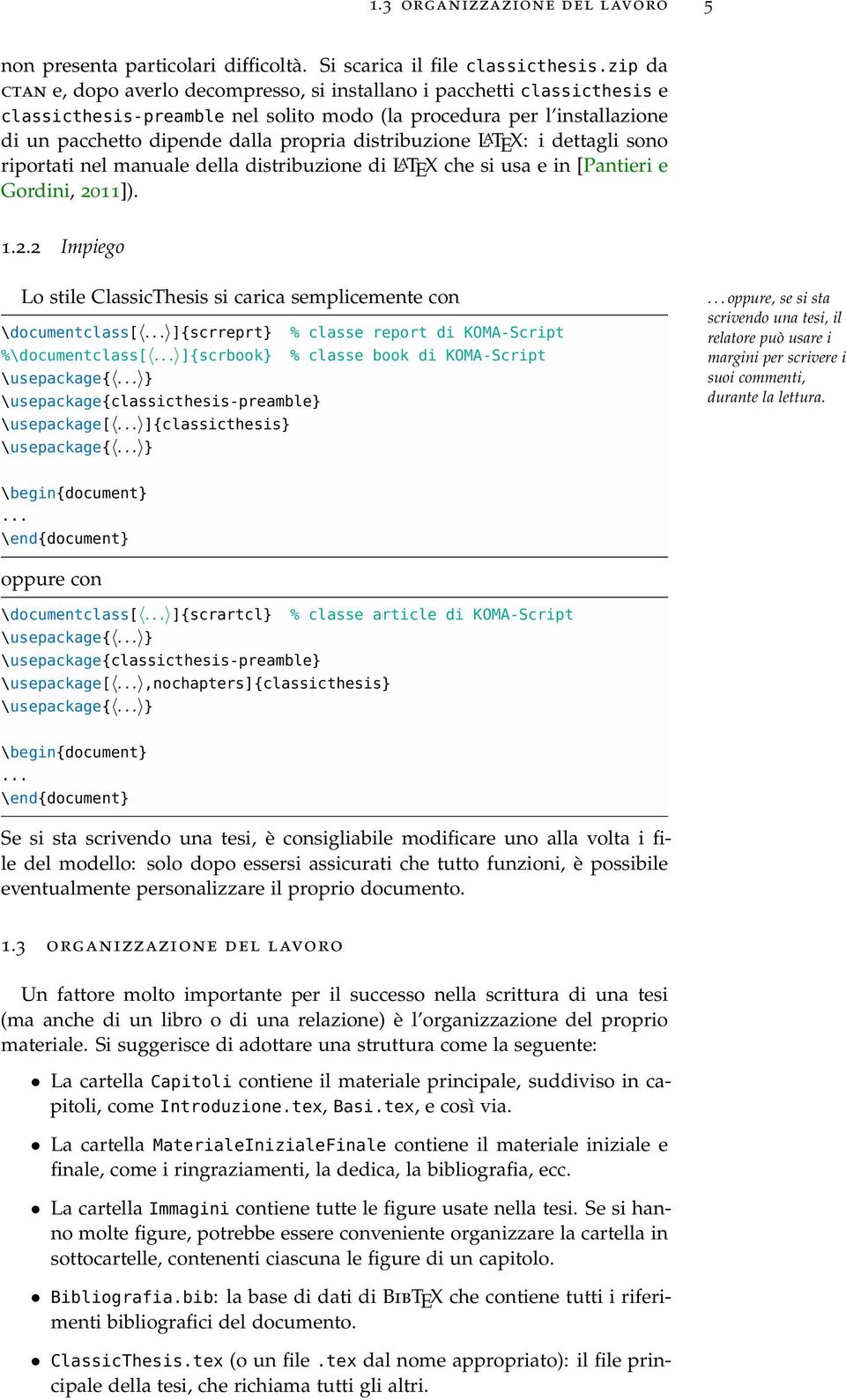 distribuzione LATEX: i dettagli sono riportati nel manuale della distribuzione di LATEX che si usa e in [Pantieri e Gordini, 20