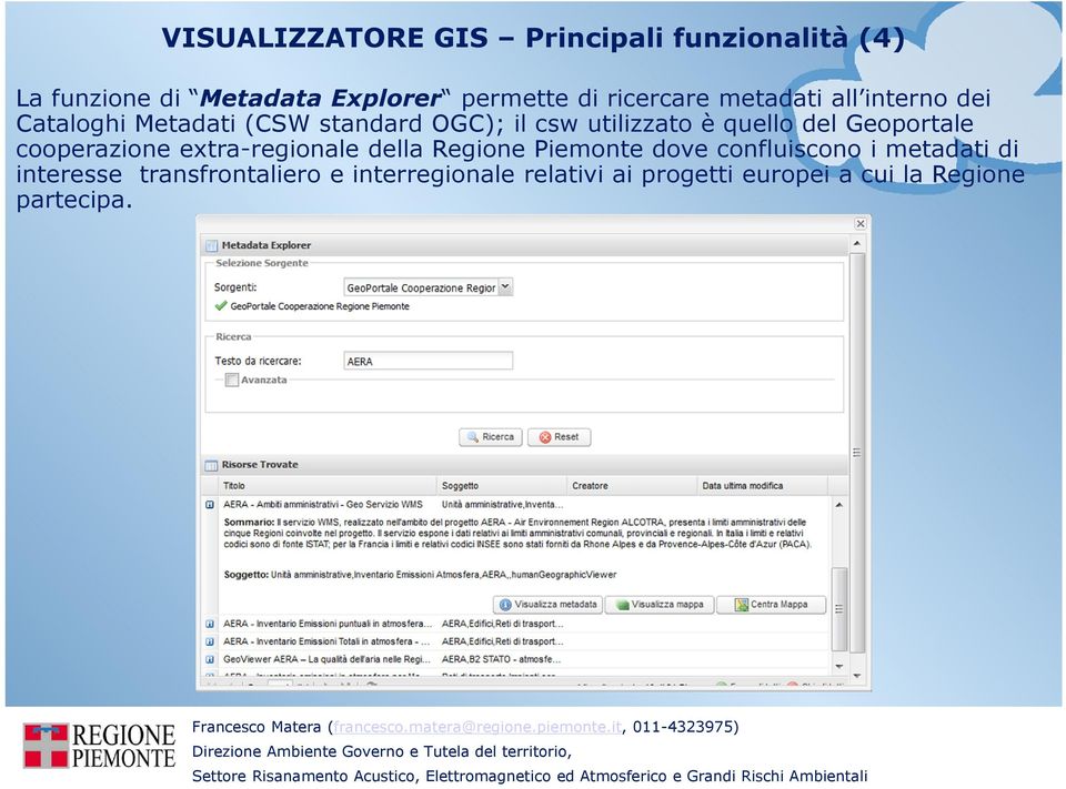 quello del Geoportale cooperazione extra-regionale della Regione Piemonte dove confluiscono i