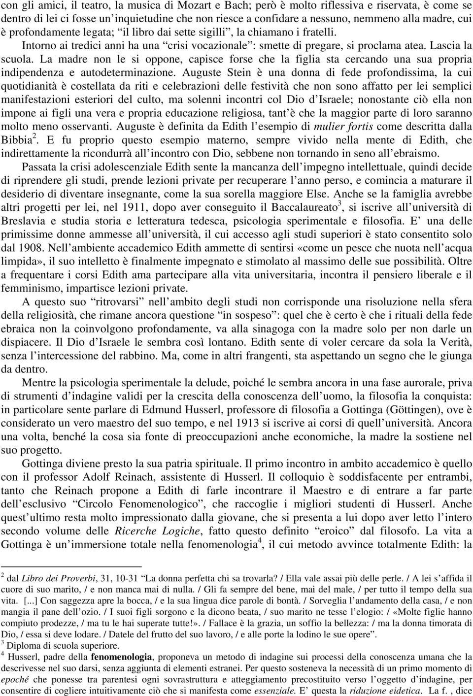 La madre non le si oppone, capisce forse che la figlia sta cercando una sua propria indipendenza e autodeterminazione.