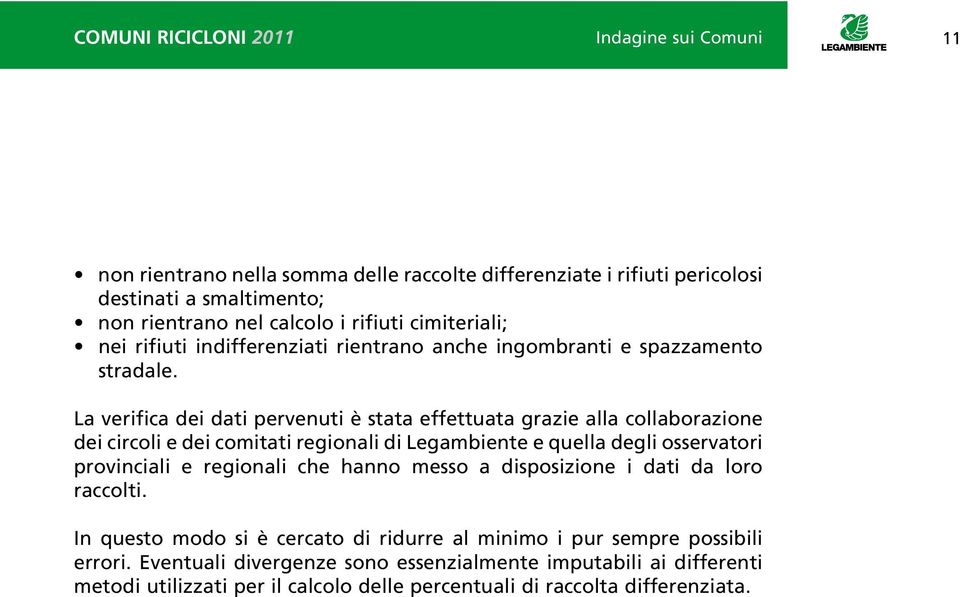 quella degli osservatori provinciali e regionali che hanno messo a disposizione i dati da loro raccolti.