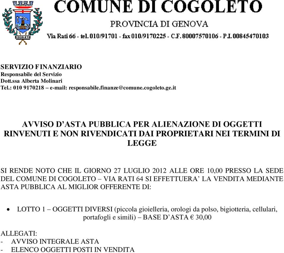 2012 ALLE ORE 10,00 PRESSO LA SEDE DEL COMUNE DI COGOLETO VIA RATI 64 SI EFFETTUERA LA VENDITA MEDIANTE ASTA PUBBLICA AL MIGLIOR OFFERENTE DI: LOTTO 1