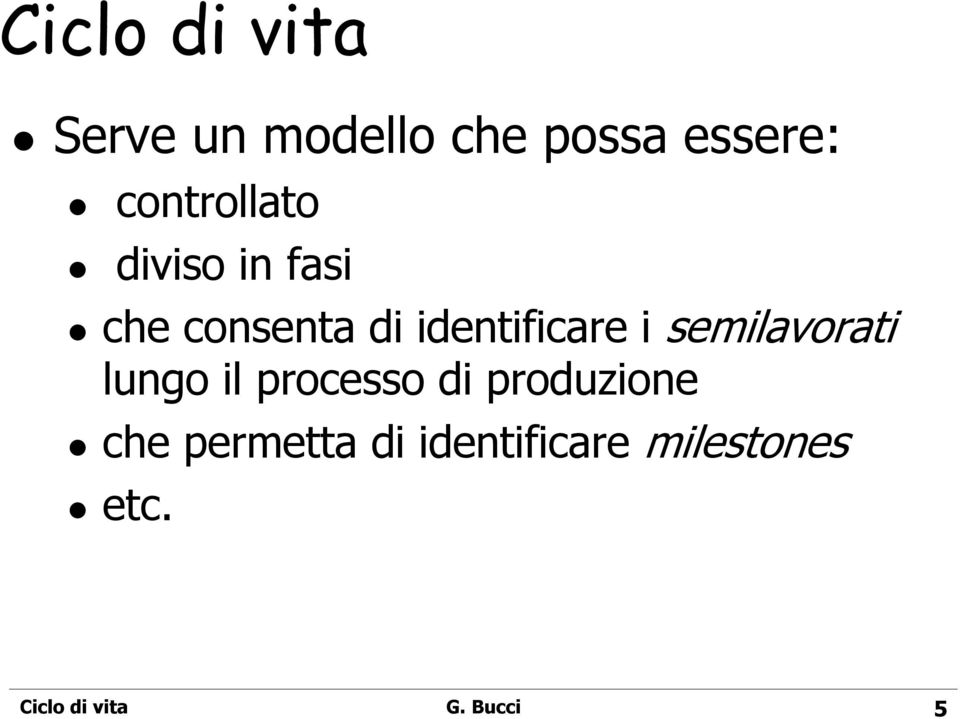 i semilavorati lungo il processo di produzione che