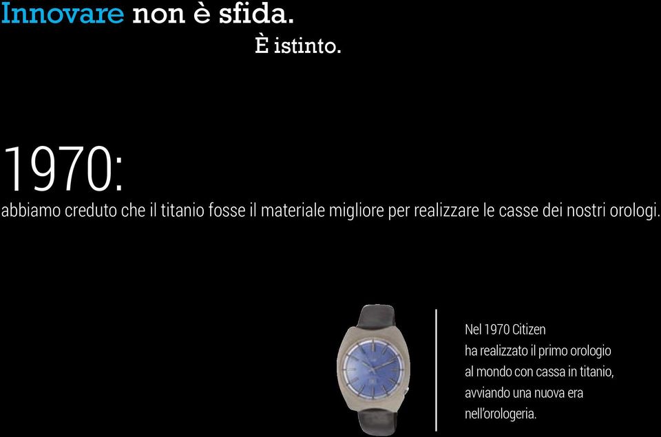 per realizzare le casse dei nostri orologi.