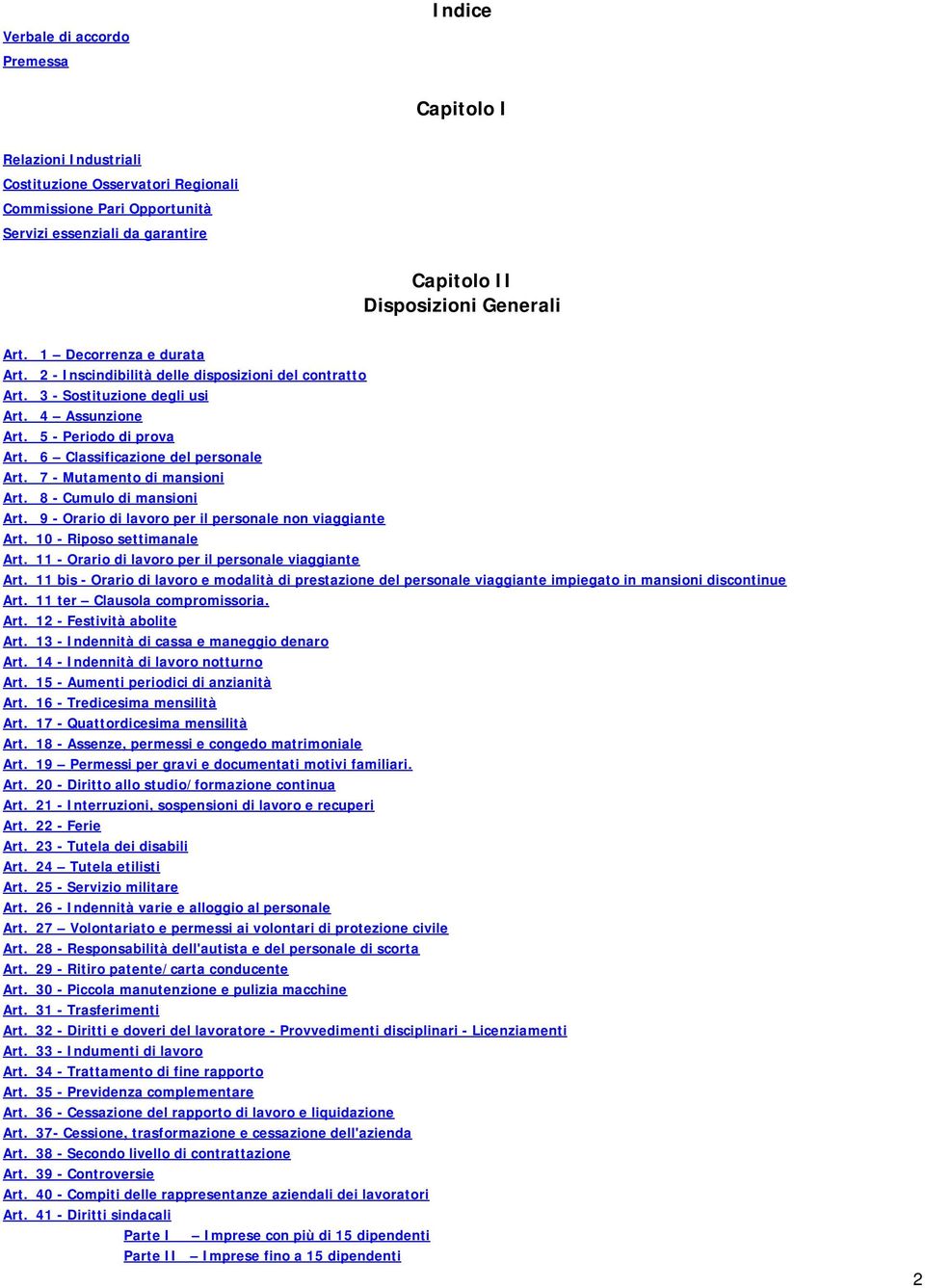 6 Classificazione del personale Art. 7 - Mutamento di mansioni Art. 8 - Cumulo di mansioni Art. 9 - Orario di lavoro per il personale non viaggiante Art. 10 - Riposo settimanale Art.