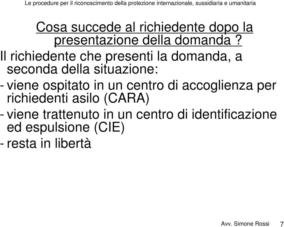 viene ospitato in un centro di accoglienza per richiedenti asilo (CARA) -