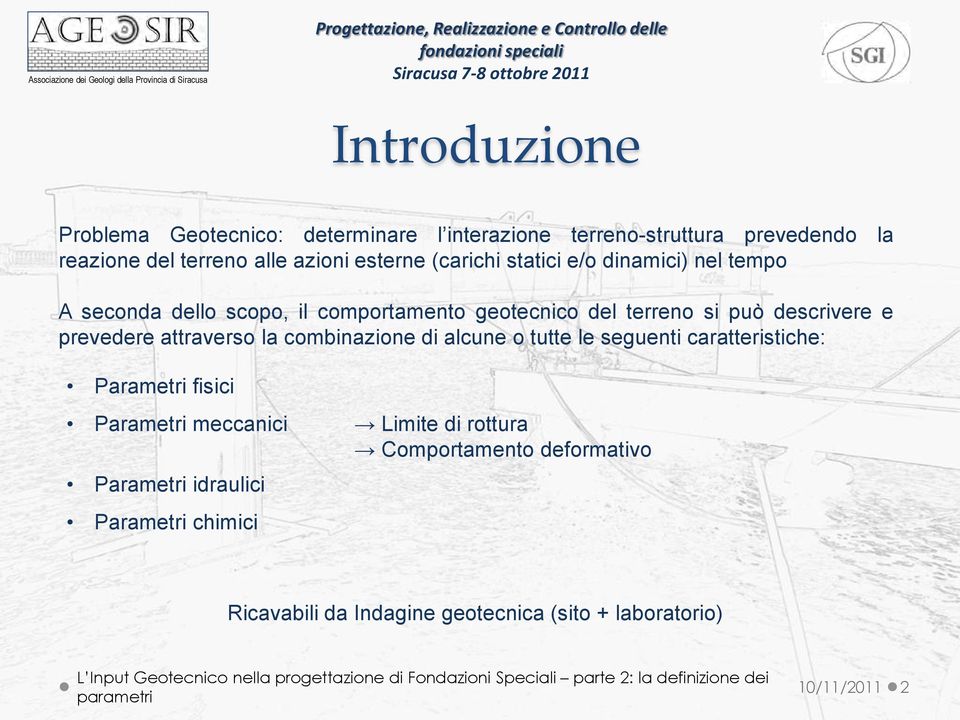 descrivere e prevedere attraverso la combinazione di alcune o tutte le seguenti caratteristiche: Parametri fisici Parametri